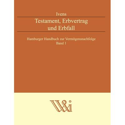 Testament, Erbvertrag und Erbfall, Gebundene Ausgabe von Michael Ivens, BoD – Books on Demand, 978-3-8334-5321-2