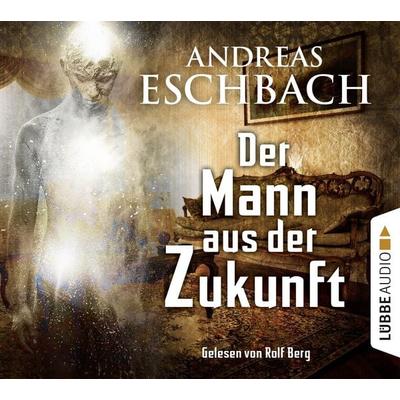 Der Mann aus der Zukunft - Andreas Eschbach, Audio, 9783838776279