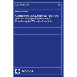 Ansatzpunkte im Kaufrecht zur Förderung eines nachhaltigen Konsums nach Umsetzung der Warenkauf, Fachbücher von Benedikt Bahner