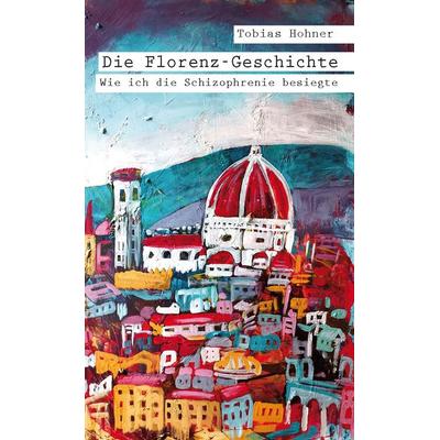 Die Florenz-Geschichte, Taschenbuch von Tobias Hohner, Rediroma-Verlag