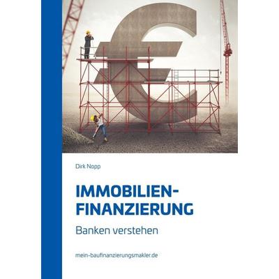 Immobilienfinanzierung, Taschenbuch von Dirk Nopp, Tredition, 978-3-7469-5247-5