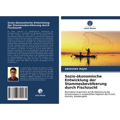 Sozio-ökonomische Entwicklung der Stammesbevölkerung durch Fischzucht, Taschenbuch von Abhishek Majhi, Verlag Unser Wissen, 978-620-3-74043-1