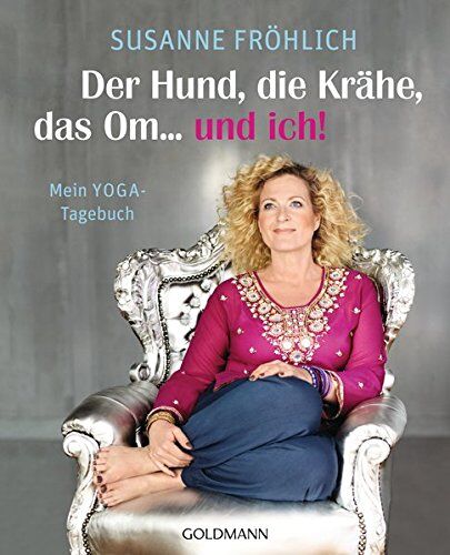 Susanne Fröhlich - Der Hund, die Krähe, das Om... und ich!: Mein YOGA-Tagebuch - Preis vom 09.10.2026 07:28:09 h