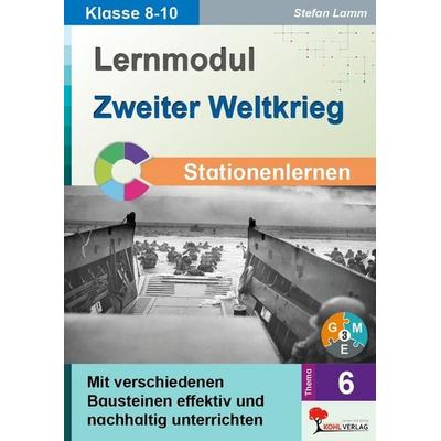 Lernmodul 6: Zweiter Weltkrieg / Stationenlernen, Taschenbuch von Stefan Lamm, KOHL VERLAG Der Verlag mit dem Baum, 978-3-95686-661-6