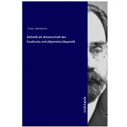 Ästhetik als Wissenschaft des Ausdrucks und allgemeine Linguistik, Fachbücher von Benedetto Croce