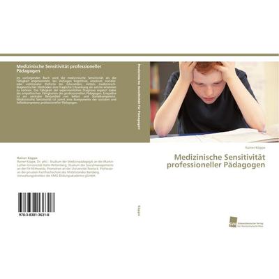 Medizinische Sensitivität professioneller Pädagogen, Taschenbuch von Rainer Köppe, Südwestdeutscher Verlag für Hochschulschriften, 978-3-8381-3631-8