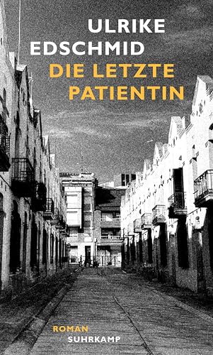 Ulrike Edschmid - Die letzte Patientin: Roman Von der jahrzehntelangen, berührenden Sinnsuche einer Therapeutin Intensiv, leichthändig und tröstlich - Preis vom 09.10.2026 07:28:09 h