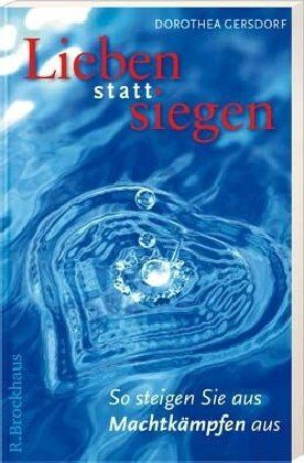 Dorothea Gersdorf - Lieben statt siegen: So steigen Sie aus Machtkämpfen aus - Preis vom 09.10.2026 07:28:09 h