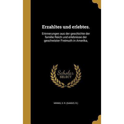 Erzähltes und erlebtes., Gebundene Ausgabe von , Creative Media Partners, LLC, 978-1-362-32985-5