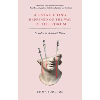 A Fatal Thing Happened on the Way to the Forum, Taschenbuch von Emma Southon, Harry N. Abrams, 978-1-4197-5306-0