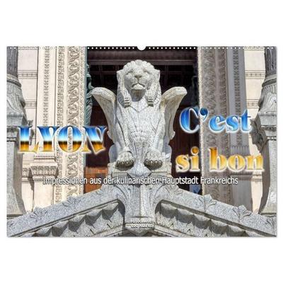 Lyon - C`est si bon Impressionen aus der kulinarischen Hauptstadt Frankreichs (Wandkalender 2027 DIN A2 quer), CALVENDO Monatskalender