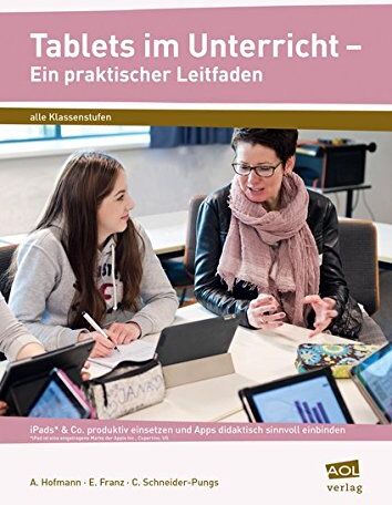 A. Hofmann - Tablets im Unterricht - Ein praktischer Leitfaden: iPads* & Co. produktiv einsetzen und Apps didaktisch sinnvoll einbinden (Alle Klassenstufen) - Preis vom 09.10.2026 07:28:09 h