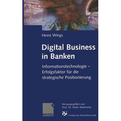 Digital Business in Banken, Taschenbuch von Heinz Wings, Betriebswirtschaftlicher Verlag Gabler, 978-3-322-82260-4
