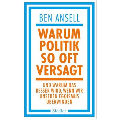 Warum Politik so oft versagt, Gebundene Ausgabe von Ben Ansell, Siedler, 978-3-8275-0185-1