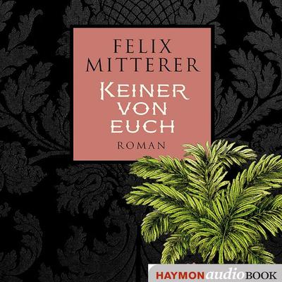 Keiner von euch - Felix Mitterer, Audio, 4066339252837