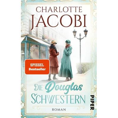 Die Douglas-Schwestern, Taschenbuch von Charlotte Jacobi, Piper Taschenbuch, 978-3-492-31647-7