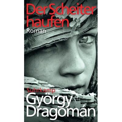Der Scheiterhaufen, Gebundene Ausgabe von György Dragomán, Suhrkamp