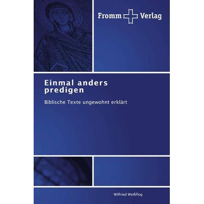 Einmal anders predigen, Taschenbuch von Wilfried Weissflog, Fromm Verlag, 978-3-8416-0471-2