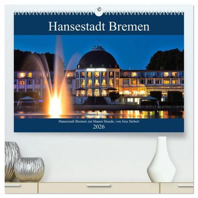 Hansestadt Bremen zur blauen Stunde (hochwertiger Premium Wandkalender 2026 DIN A2 quer), Kunstdruck in Hochglanz