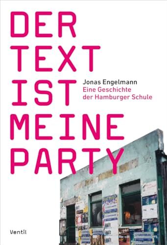 Jonas Engelmann - Der Text ist meine Party: Eine Geschichte der Hamburger Schule - Preis vom 09.10.2026 07:28:09 h