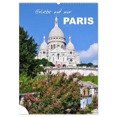 Erlebe mit mir Paris (Wandkalender 2027 DIN A2 hoch), CALVENDO Monatskalender