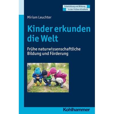 Kinder erkunden die Welt, Taschenbuch von Miriam Leuchter, Kohlhammer, 978-3-17-023434-5