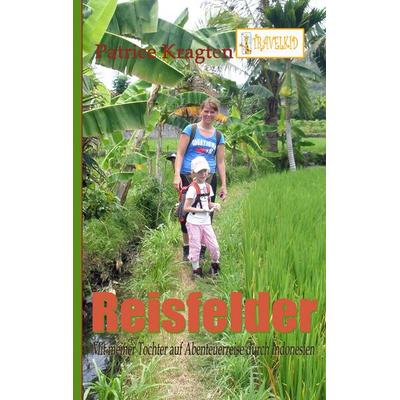 Reisfelder, Taschenbuch von Patrice Kragten, BoD – Books on Demand, 978-3-7431-6533-5