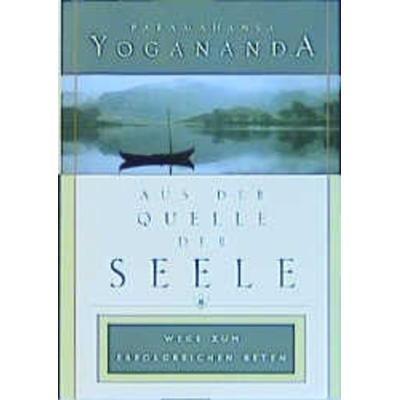 Aus der Quelle der Seele, Gebundene Ausgabe von Paramahansa Yogananda, Self-realization Fellowship