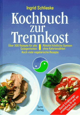 Ingrid Schlieske - Kochbuch zur Trennkost: Absolut köstliche Speisen ohne Kalorienzählen - Preis vom 05.10.2026 03:47:11 h