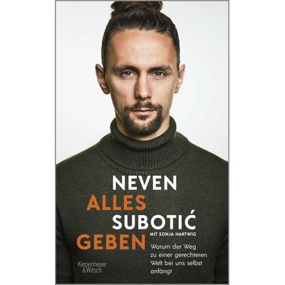 Alles geben, Gebundene Ausgabe von Neven Subotić, Kiepenheuer & Witsch