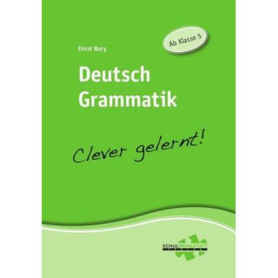 Deutsch Grammatik - clever gelernt, Taschenbuch von Ernst Bury, Schulwerkstatt, 978-3-940257-05-5
