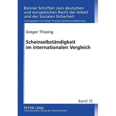 Scheinselbständigkeit im internationalen Vergleich, Gebundene Ausgabe von Gregor Thüsing, Peter Lang GmbH, Internationaler Verlag der Wissenschaften,