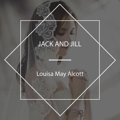 Jack and Jill - Louisa May Alcott, Audio, 4067248773031
