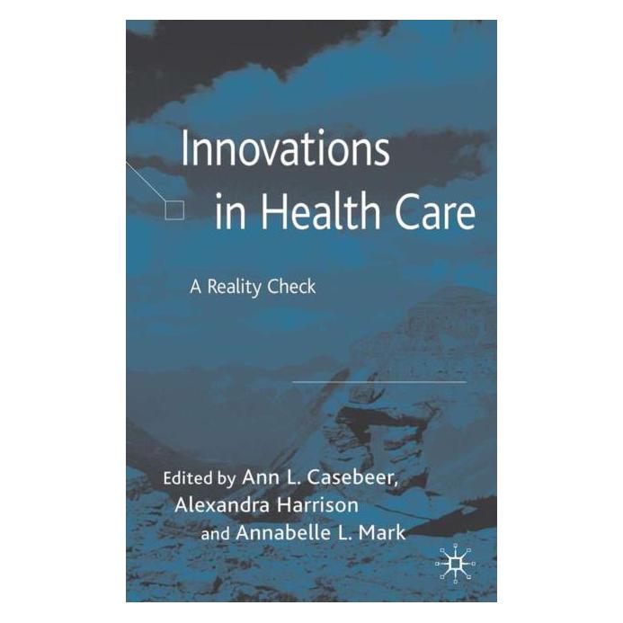 Palgrave Macmillan Uk Innovations in Health Care (Englisch, Hardcover, A. Casebeer, A. Harrison, A. Mark) (63370513)
