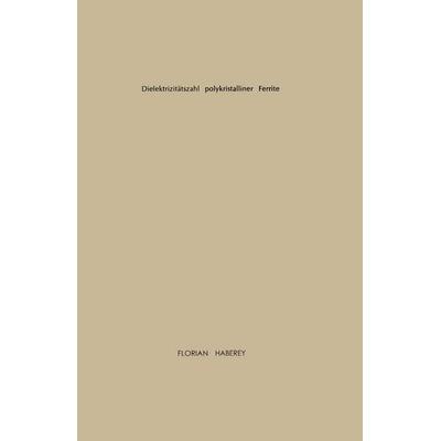 Dielektrizitätszahl polykristalliner Ferrite, Taschenbuch von Florian Haberey, VS Verlag für Sozialwissenschaften, 978-3-663-00466-0