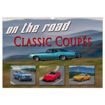 on the road Classic Coupés (Wandkalender 2026 DIN A3 quer), CALVENDO Monatskalender