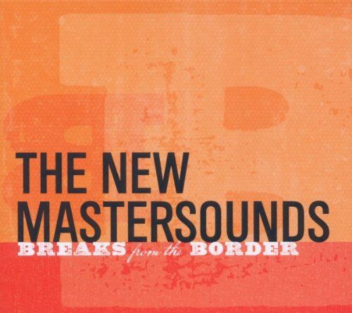 The New Mastersounds - Breaks from the Border - Preis vom 30.09.2026 09:01:18 h