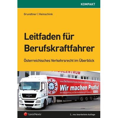 Leitfaden für Berufskraftfahrer, Taschenbuch von Herbert Grundtner,Thomas Heinschink, LexisNexis Verlag ARD ORAC GmbH, 978-3-7007-6164-8