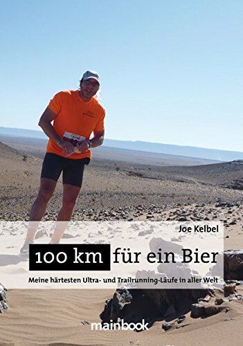 Joe Kelbel - 100 km für ein Bier: Meine härtesten Ultra- und Trailrunning-Läufe in aller Welt - Preis vom 09.10.2026 07:28:09 h
