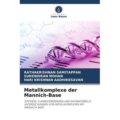 Metallkomplexe der Mannich-Base, Taschenbuch von Rathakrishnan Samiyappan,Surendiran Mohan,Hari Krishnan Aadhikesavan, Verlag Unser Wissen,
