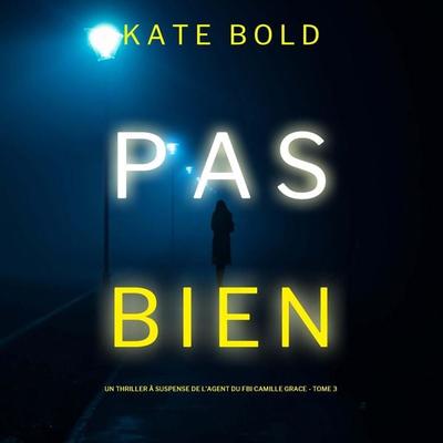Pas Bien (Un Thriller à Suspense de l'Agent du FBI Camille Grace - Tome 3) - Kate Bold, Audio, 9781094341910