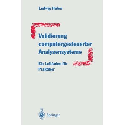 Validierung computergesteuerter Analysensysteme, Taschenbuch von Ludwig Huber, Springer Berlin, 978-3-662-00836-2