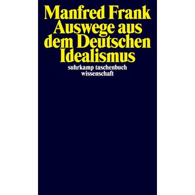 Auswege aus dem Deutschen Idealismus, Taschenbuch von Manfred Frank, Suhrkamp, 978-3-518-29451-2