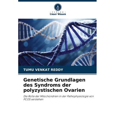 Genetische Grundlagen des Syndroms der polyzystischen Ovarien, Taschenbuch von Tumu Venkat Reddy, Verlag Unser Wissen, 978-620-5-93225-4
