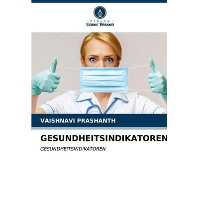 Gesundheitsindikatoren, Taschenbuch von Vaishnavi Prashanth, Verlag Unser Wissen, 978-620-7-02766-8