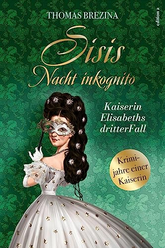 Thomas Brezina - Sisis Nacht inkognito: Kaiserin Elisabeths dritter Fall (Kaiserin Elisabeth ermittelt: Krimijahre einer Kaiserin) - Preis vom 09.10.2026 07:28:09 h