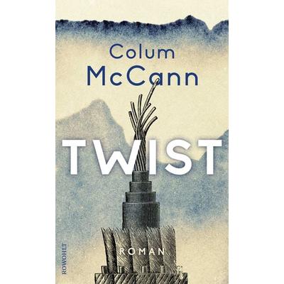 Twist, Gebundene Ausgabe von Colum McCann, Rowohlt, 978-3-498-00385-2