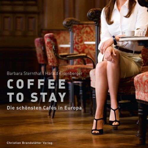 Barbara Sternthal - Coffee to stay: Die schönsten Cafés in Europa - Preis vom 09.10.2026 07:28:09 h