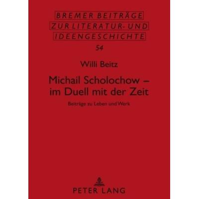 Michail Scholochow – im Duell mit der Zeit, Gebundene Ausgabe von Willi Beitz, Peter Lang GmbH, Internationaler Verlag der Wissenschaften,