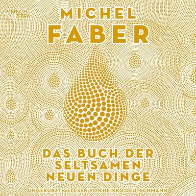 Das Buch der seltsamen neuen Dinge - Michel Faber, Audio, 4251513958197